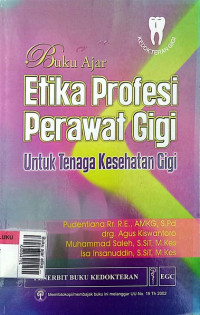 Image of Buku ajar etika profesi perawat gigi untuk tenaga kesehatan gigi
